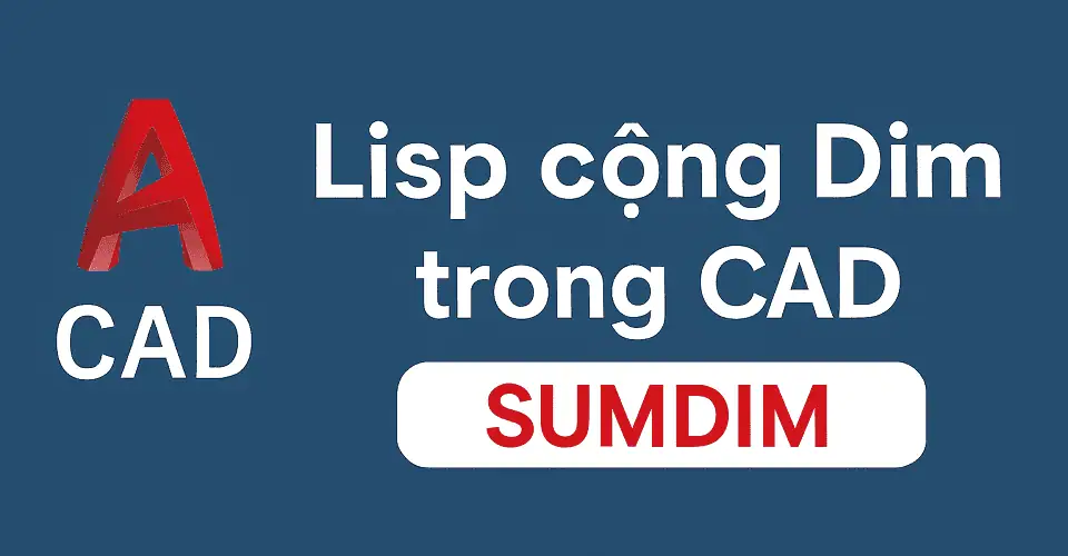 Lisp cộng Dim trong CAD