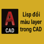 Lệnh đổi màu Layer trong Cad