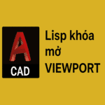 Lisp khóa mở Viewport