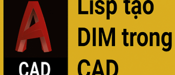 Lisp tạo Dim trong CAD – Tự động thiết lập theo khổ giấy