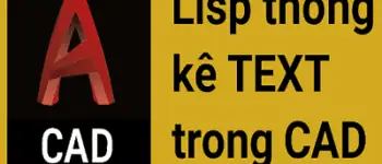 Lisp thống kê Text trong CAD – Rất tiện lợi bóc khối lượng