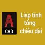 Lisp tính tổng chiều dài trong Cad
