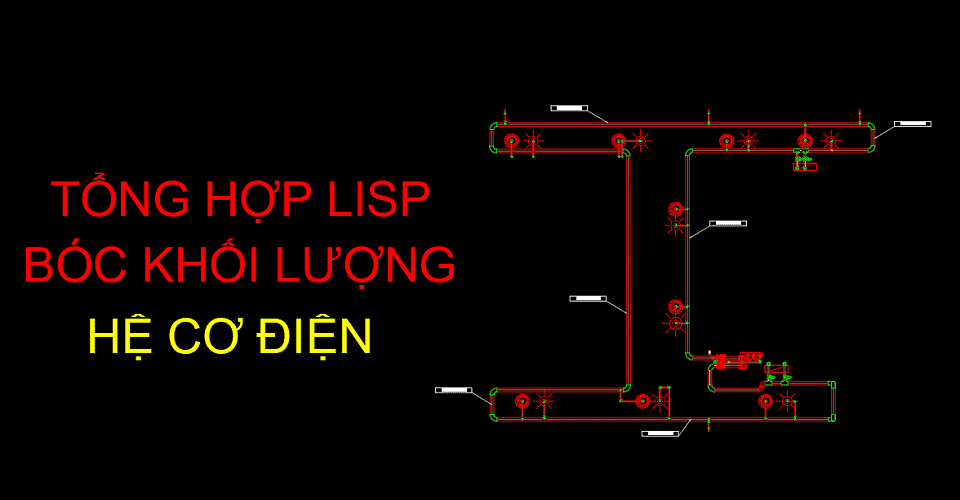Tổng hợp các lisp bóc khối lượng hệ cơ điện
