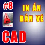 Hướng dẫn in ấn bản vẽ trong Cad