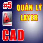 Hướng dẫn về Layer trong Cad