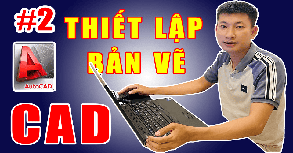 Thiết lập bản vẽ AutoCAD