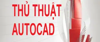 Tổng hợp các thủ thuật cơ bản khi mới cài Autocad